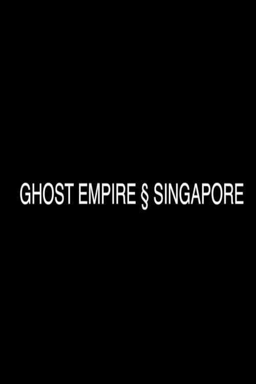 Ghost Empire § Singapore