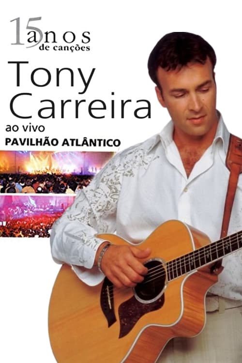 Tony Carreira - Ao Vivo No Pavilhão Atlântico