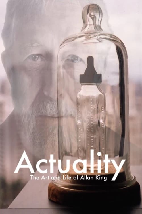 Actuality: The Art and Life of Allan King