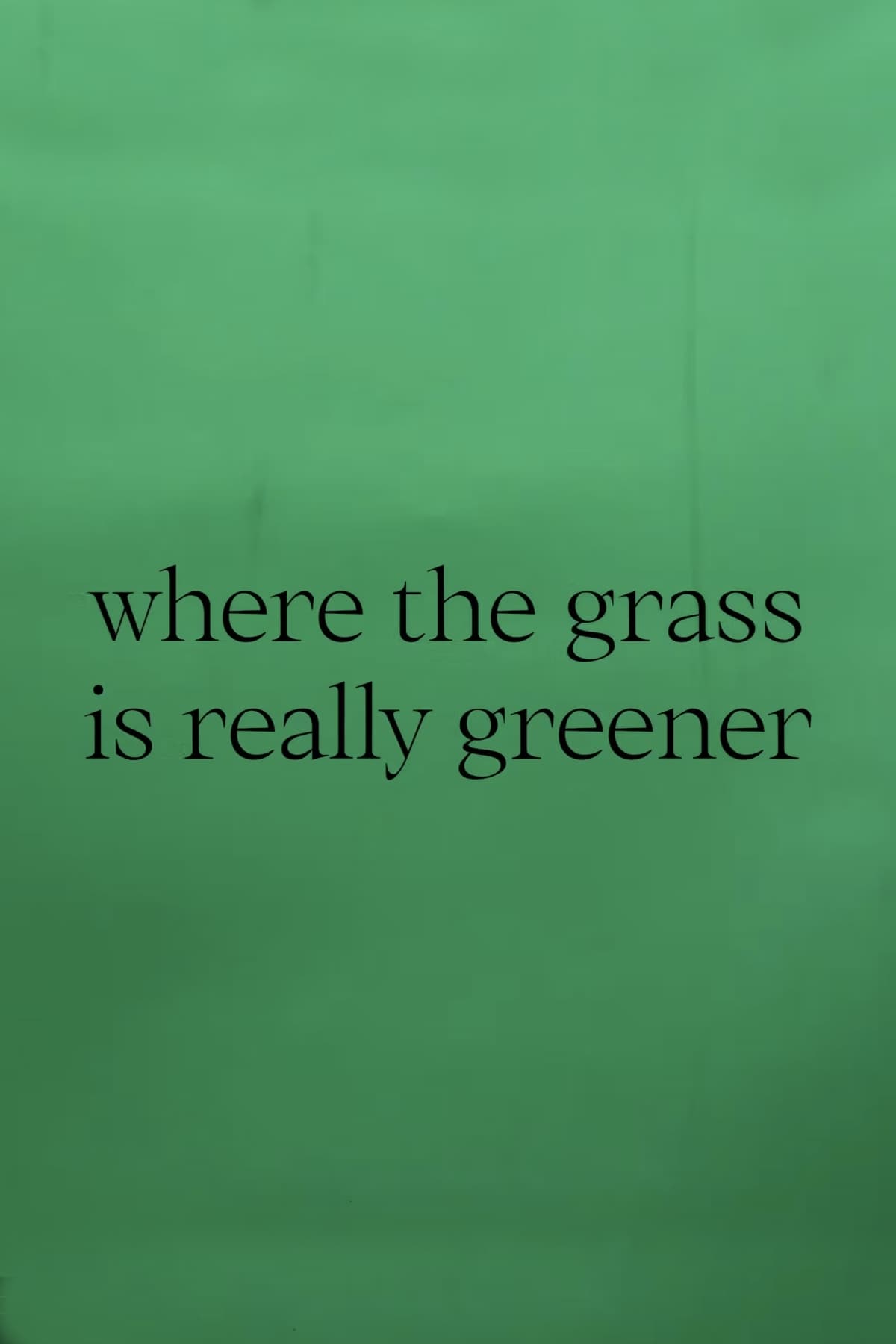 where the grass is really greener