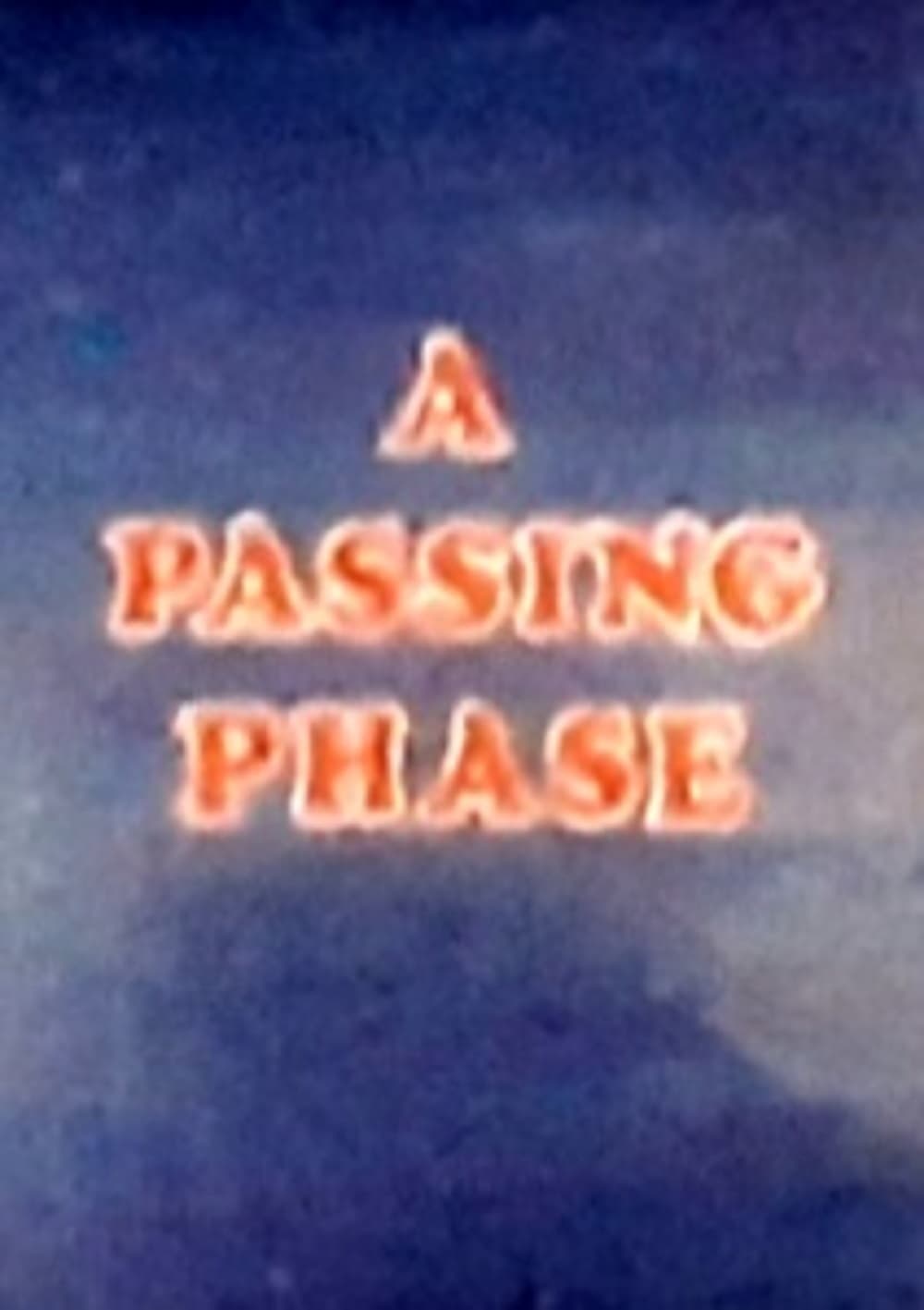 A Passing Phase