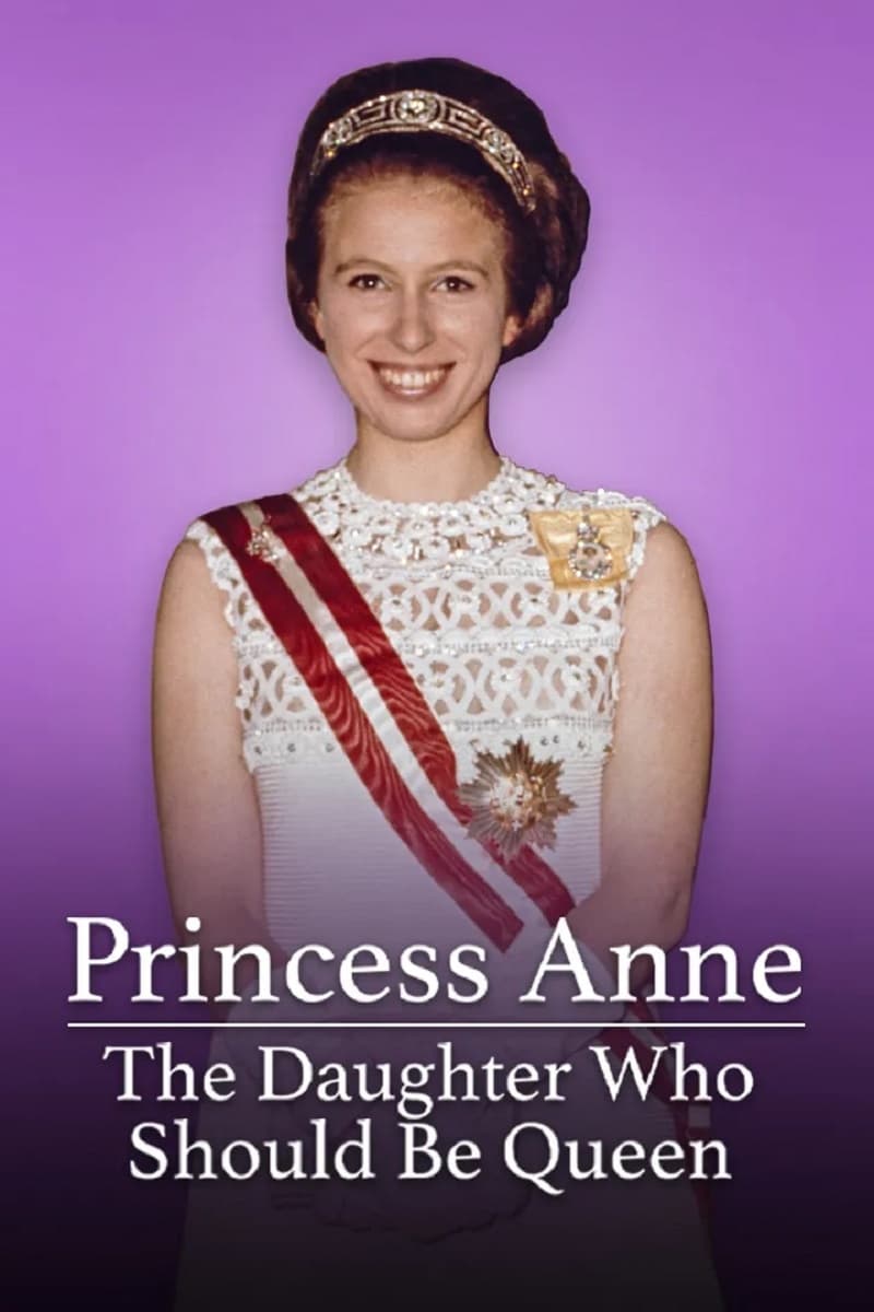 Princess Anne: The Daughter Who Should Be Queen