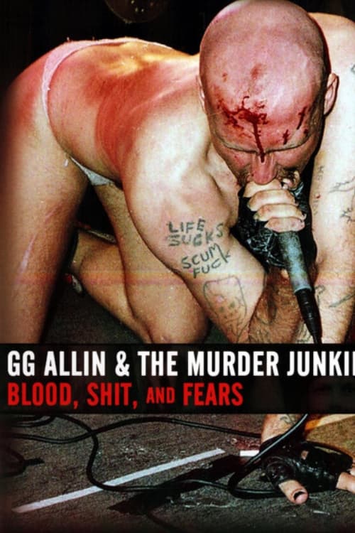 GG Allin & the Murder Junkies: Blood, Shit and Fears