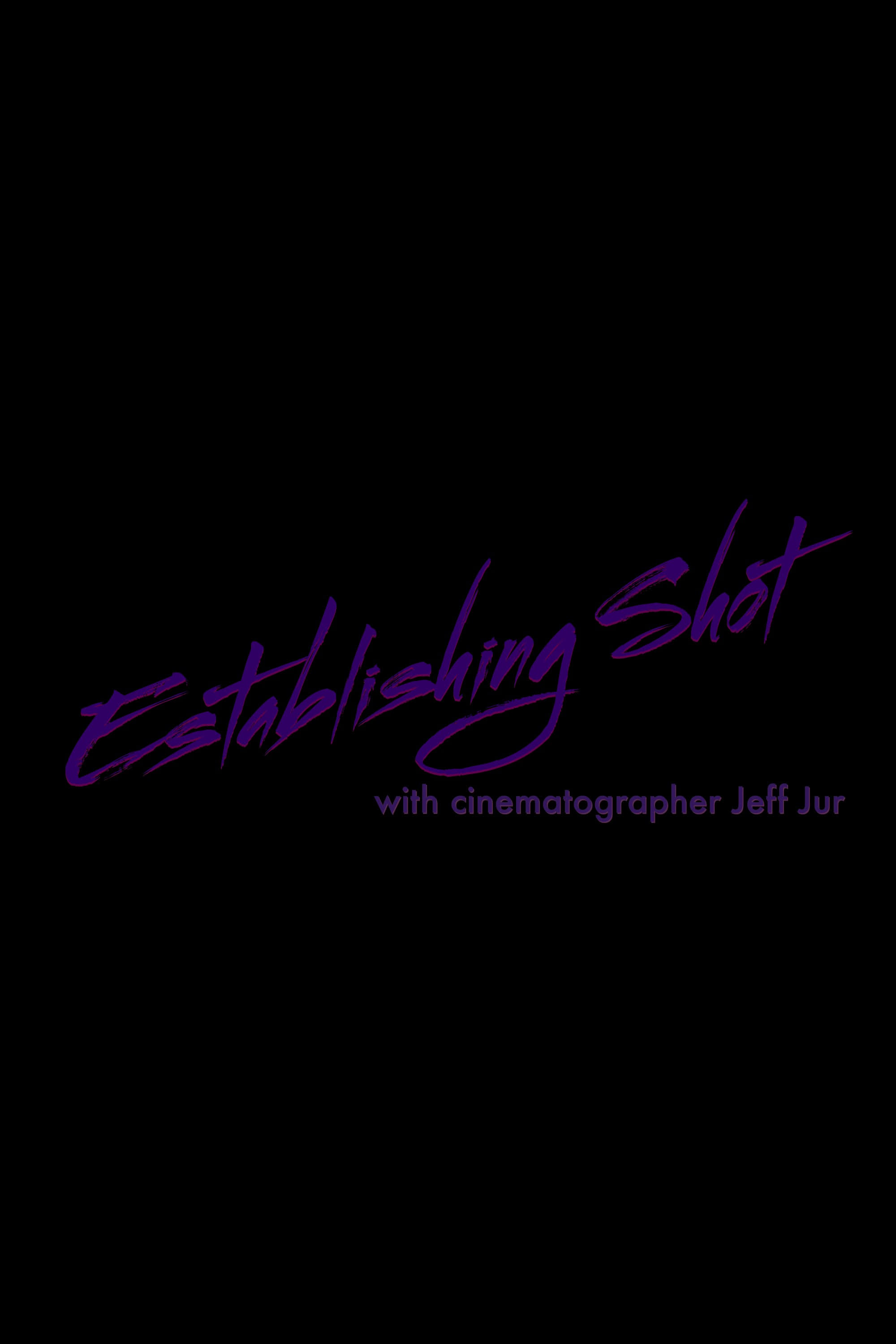 Establishing Shot with Cinematographer Jeff Jur