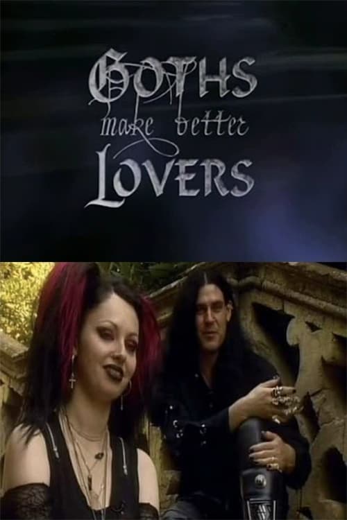 Goths Make Better Lovers
