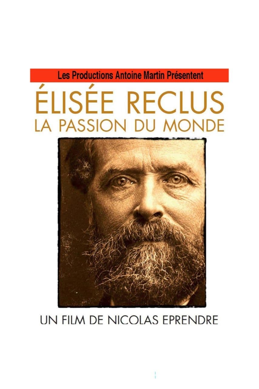 Élisée Reclus, La Passion Du Monde