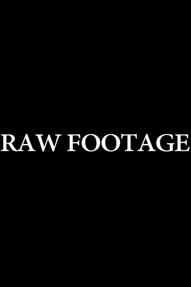 Raw Footage