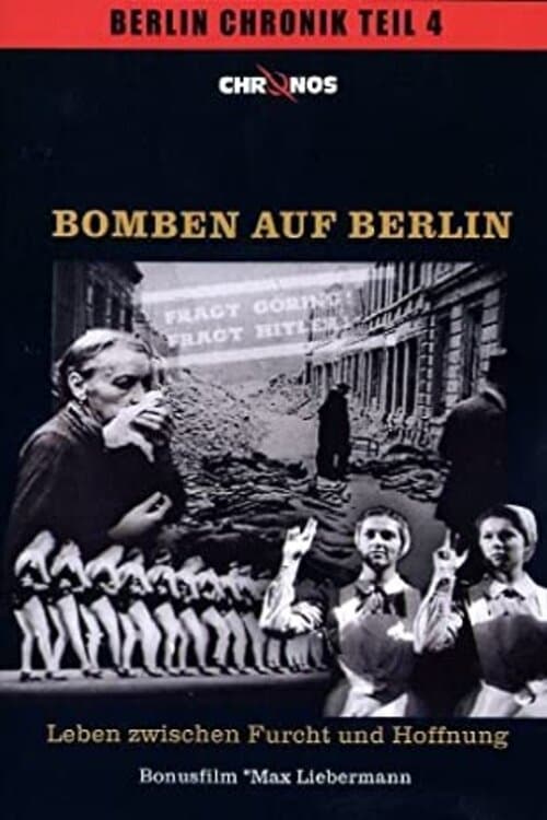 Bomben auf Berlin - Leben zwischen Furcht und Hoffnung