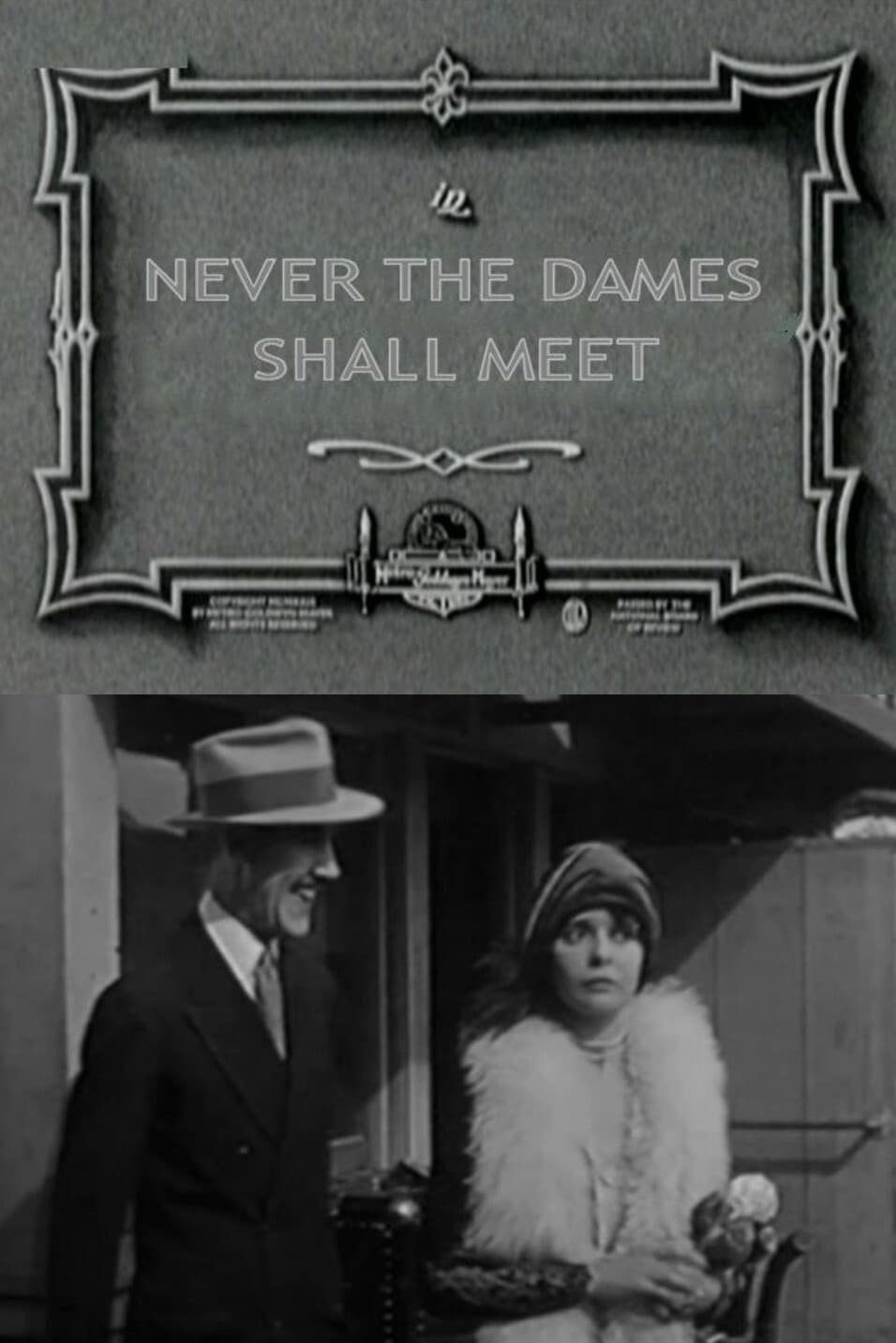 Never the Dames Shall Meet