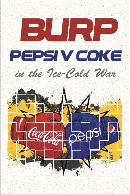 Burp! Pepsi v. Coke in the Ice-Cold War