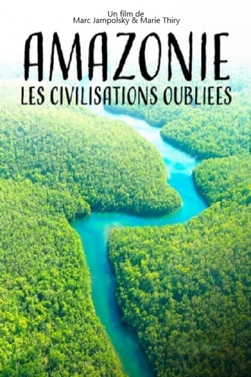 Amazonie, les civilisations oubliées de la forêt