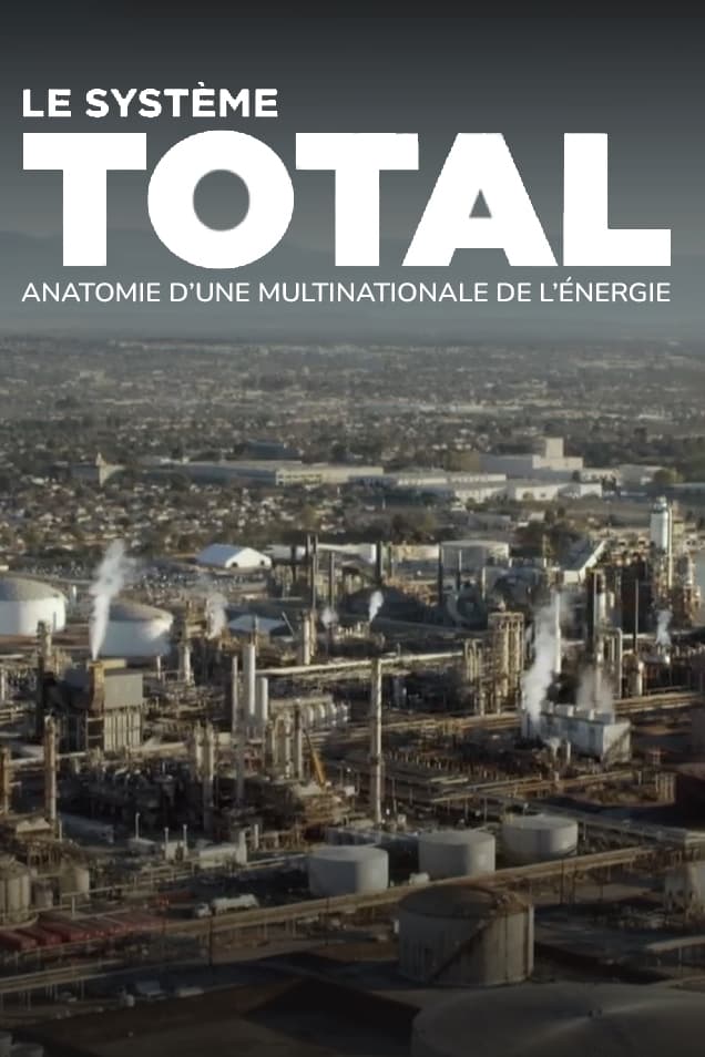 Le système Total, anatomie d'une multinationale de l'énergie