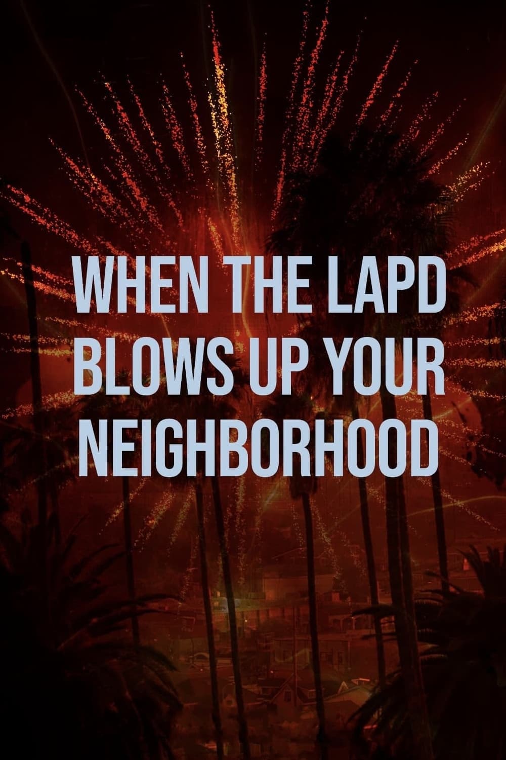 When the LAPD Blows Up Your Neighborhood