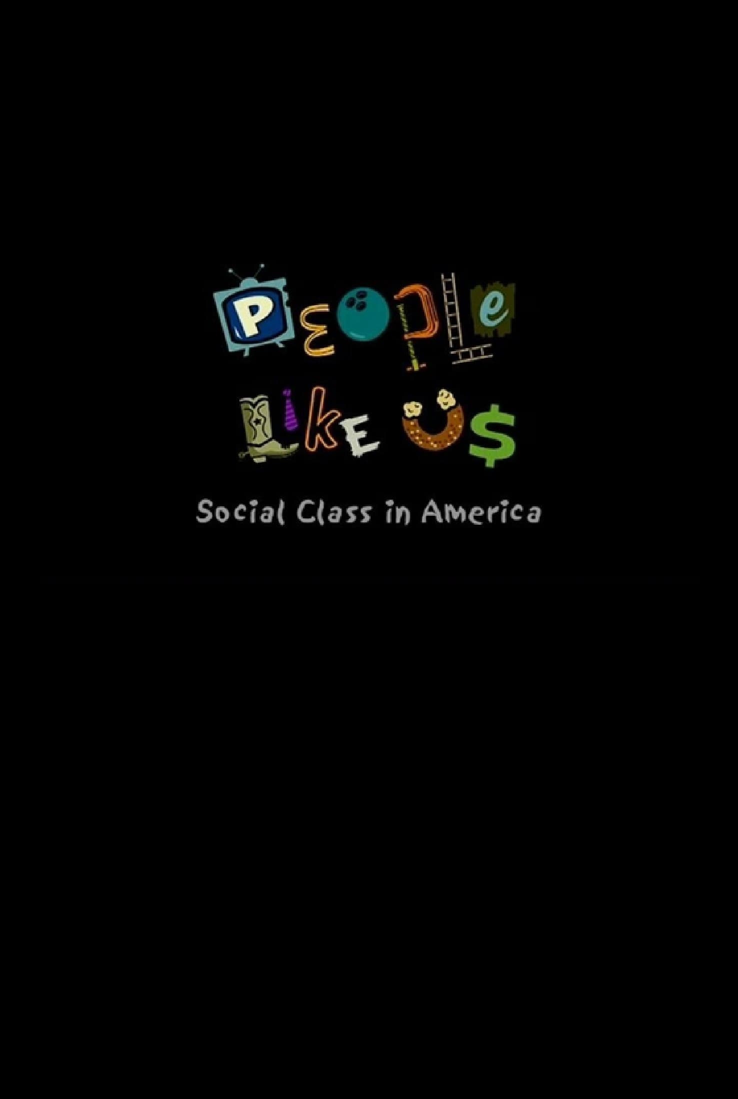 People Like Us: Social Class in America