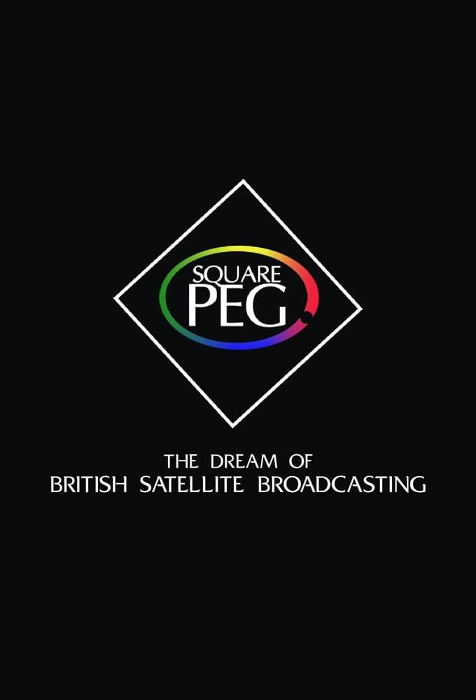 Square Peg: the Dream of British Satellite Broadcasting