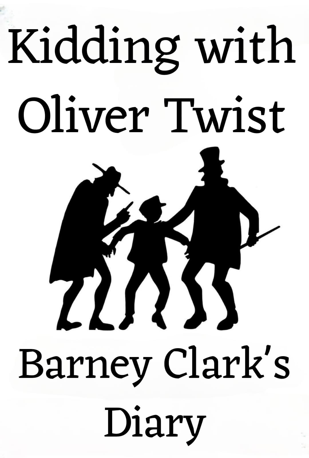 Kidding with Oliver Twist: Barney Clark's Diary