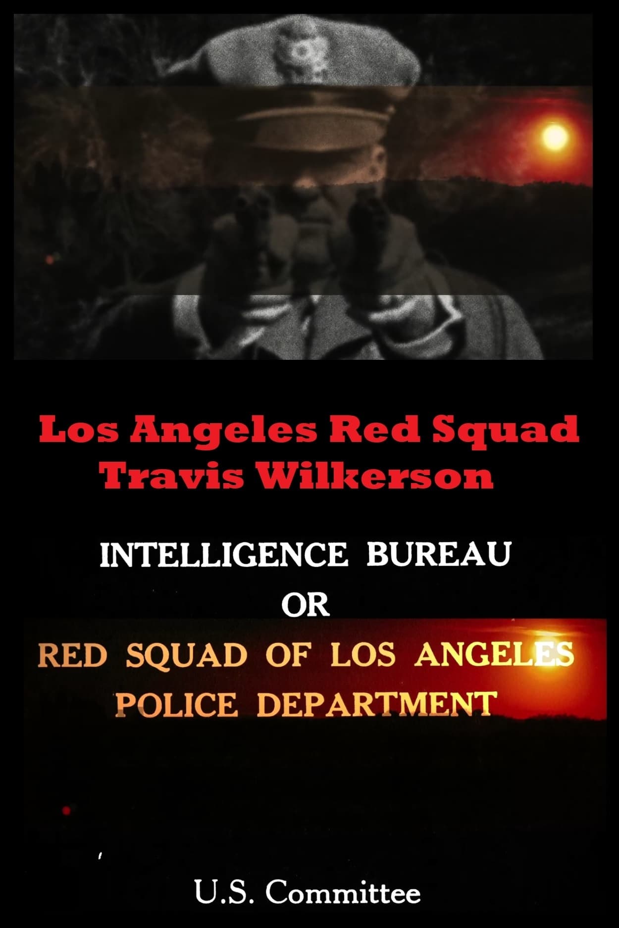 Los Angeles Red Squad: The Communist Situation in California