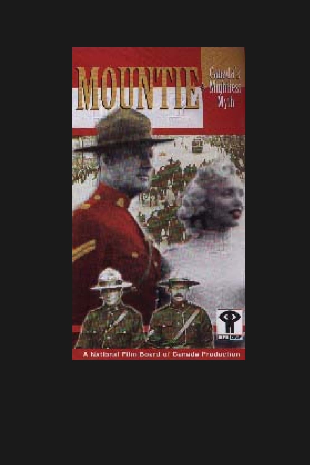 Mountie: Canada's Mightiest Myth
