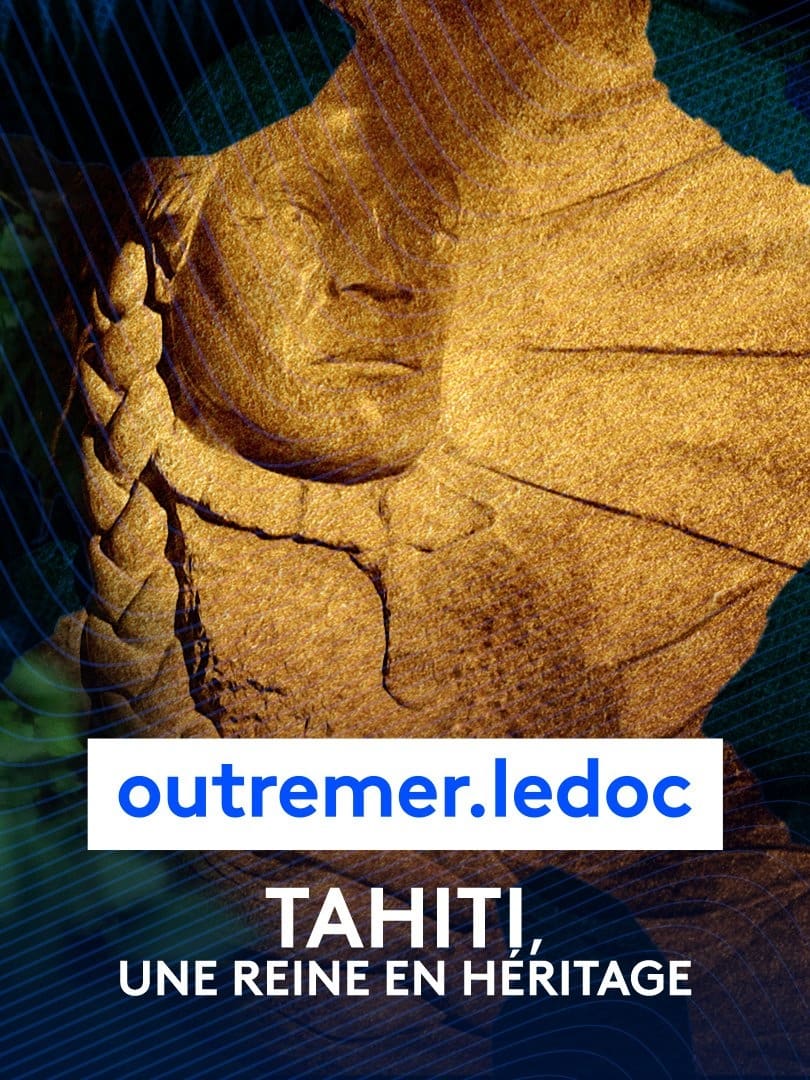 Tahiti, une reine en héritage