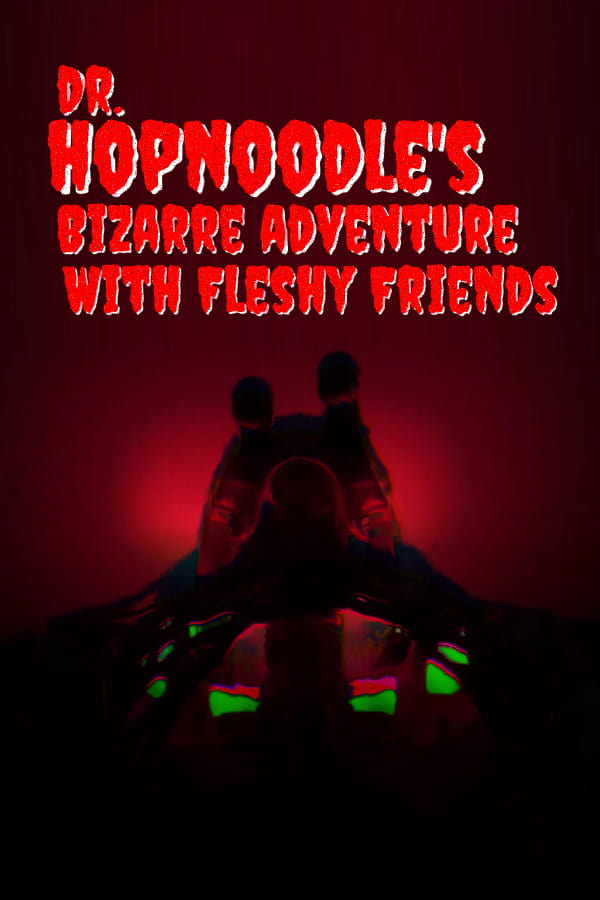 Dr. Hopnoodle's Bizarre Adventures With Fleshy Friends