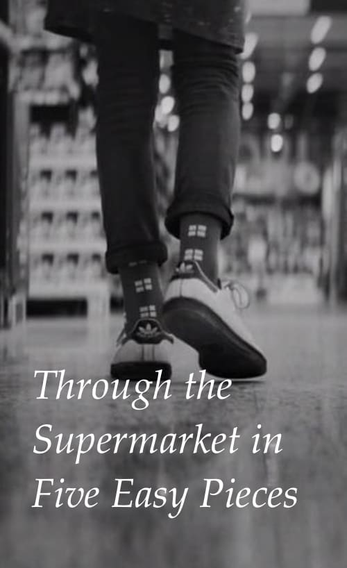 Through the Supermarket in Five Easy Pieces