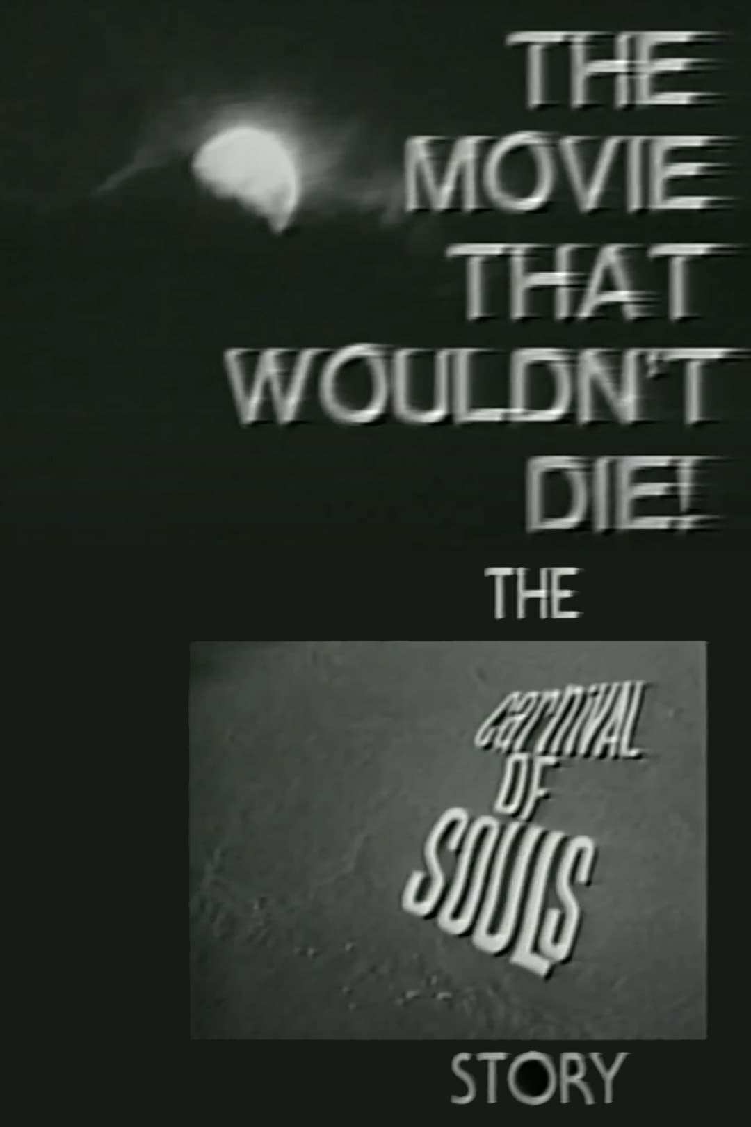 The Movie That Wouldn't Die! – The 'Carnival of Souls' Story