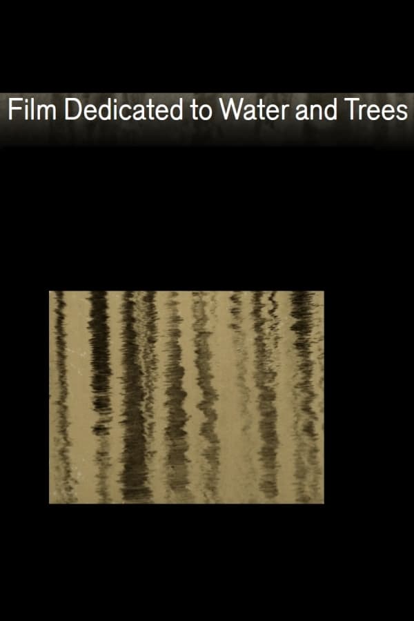 Film Dedicated to Water and Trees