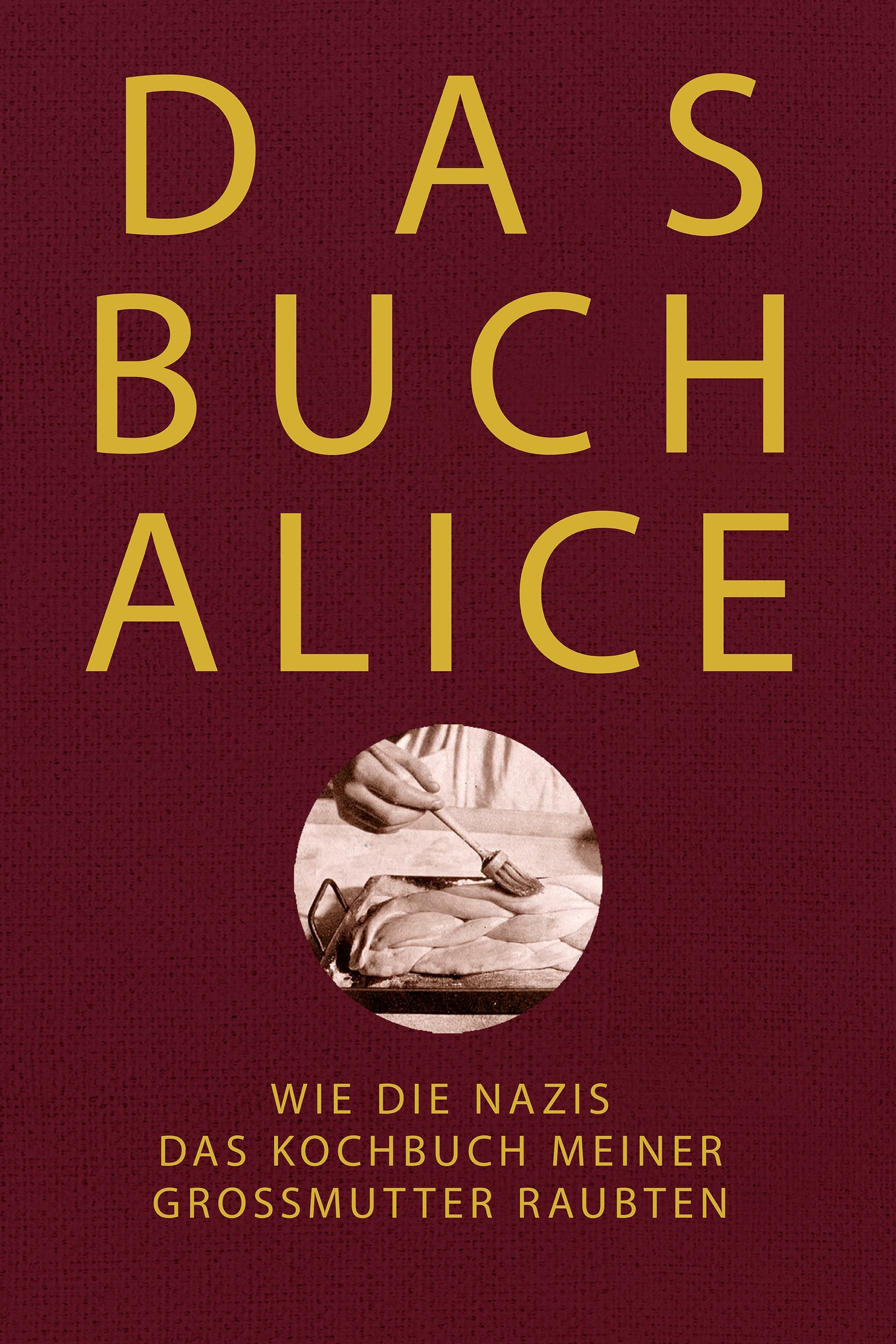 Alices Buch: Wie die Nazis das Kochbuch meiner Großmutter