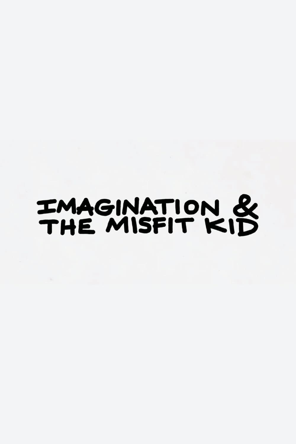 Imagination & the Misfit Kid