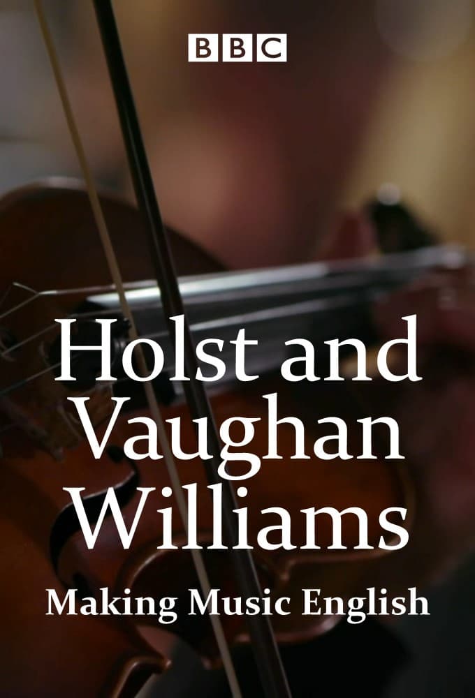 Holst and Vaughan Williams: Making Music English