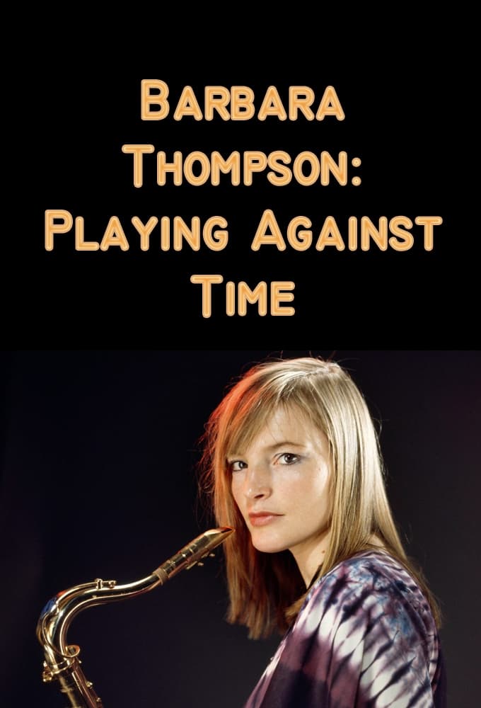 Barbara Thompson: Playing Against Time