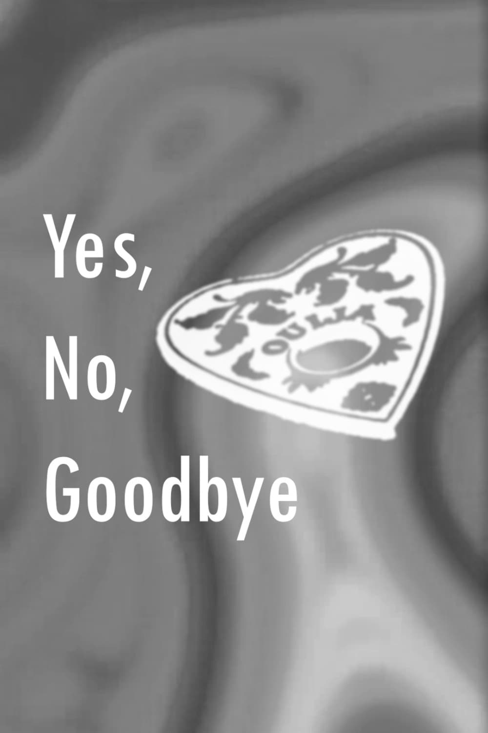 Yes, No, Goodbye