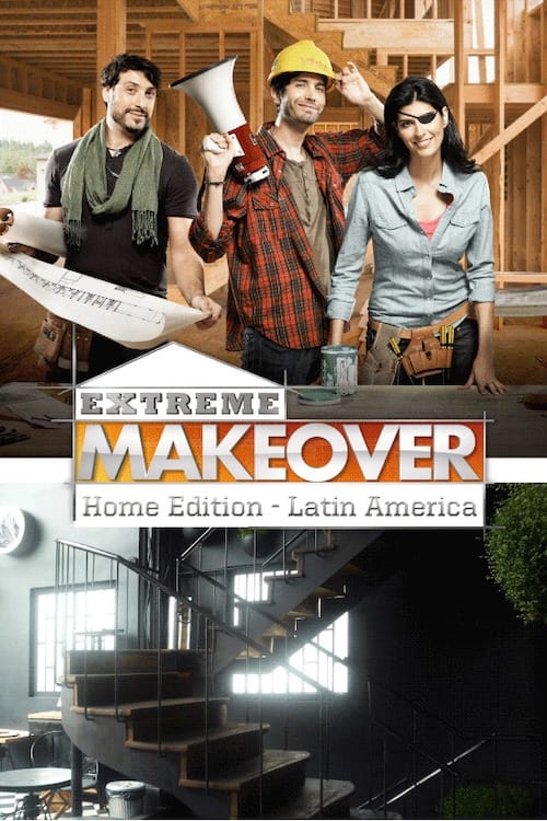 Extreme Makeover Home Edition Latin America