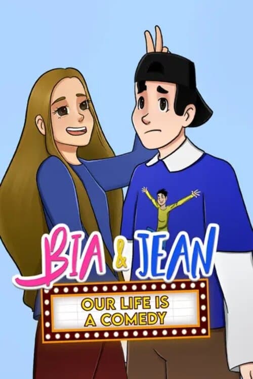 Bia and Jean - Our Life is a Comedy