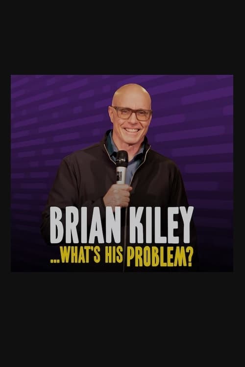 Brian Kiley: What's His Problem?