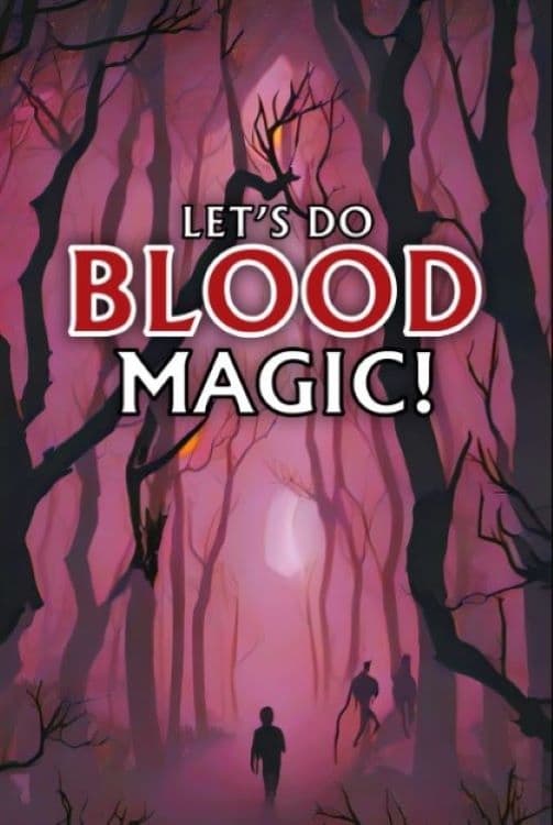 Let's Do Blood Magic!