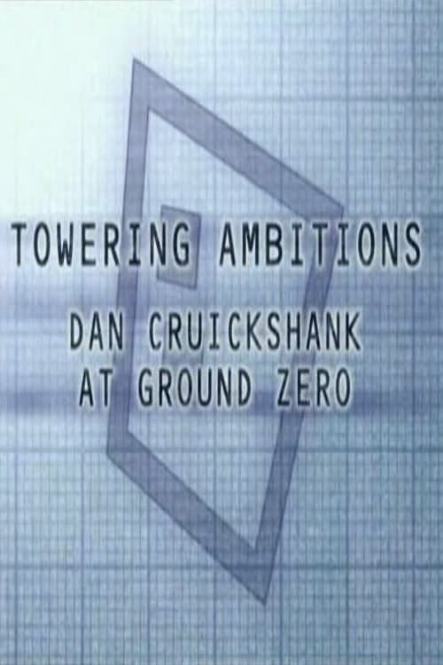 Towering Ambitions: Dan Cruickshank at Ground Zero