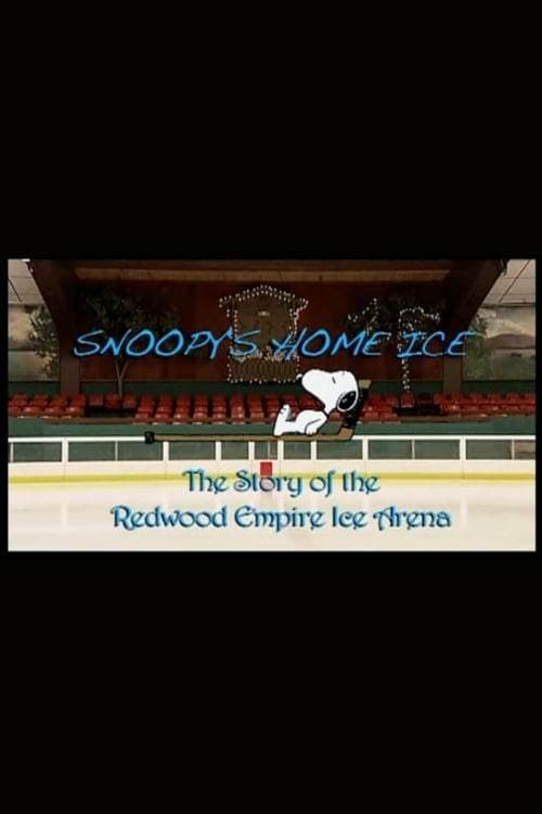 Snoopy's Home Ice: The Story of the Redwood Empire Ice Arena