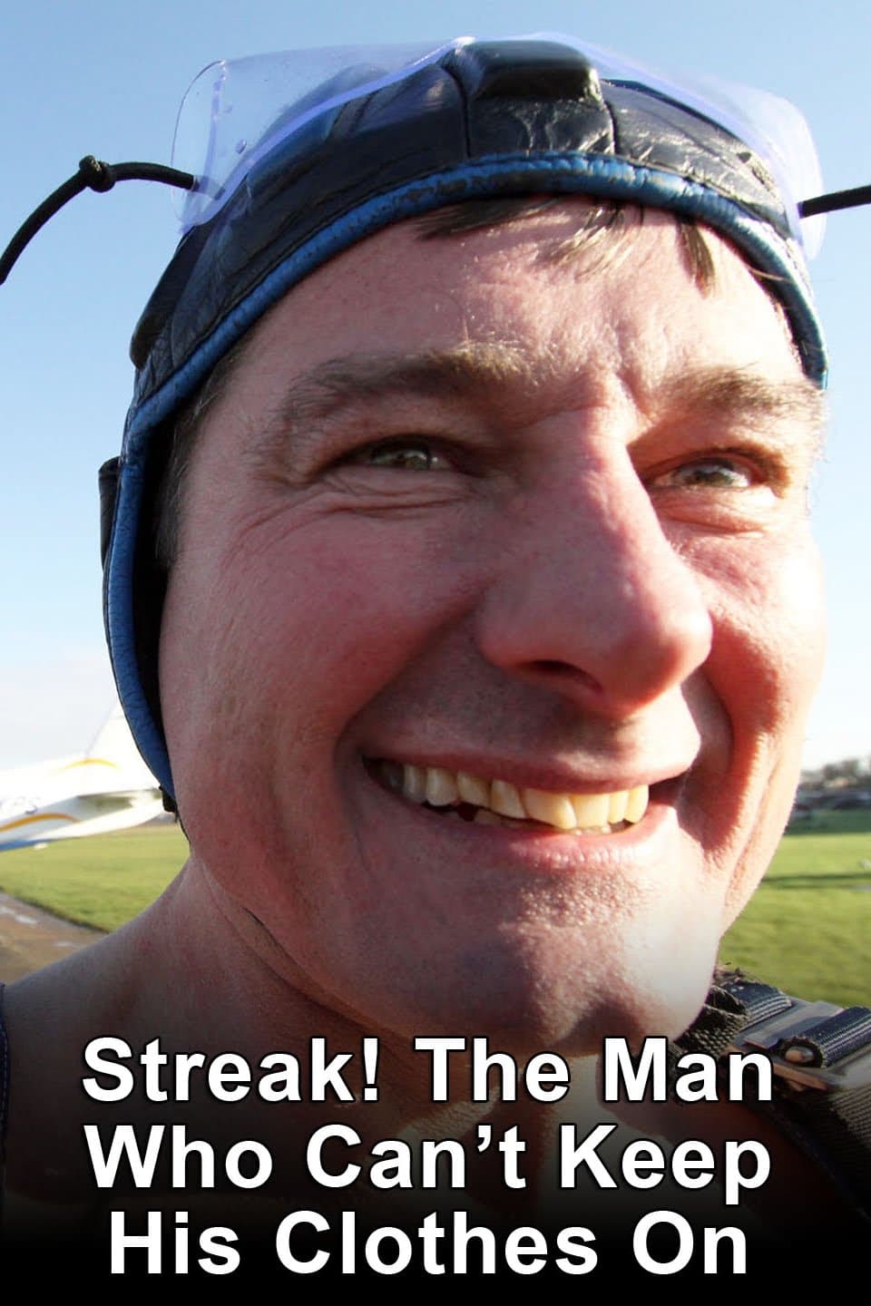 Streak! The Man Who Can't Keep His Clothes On