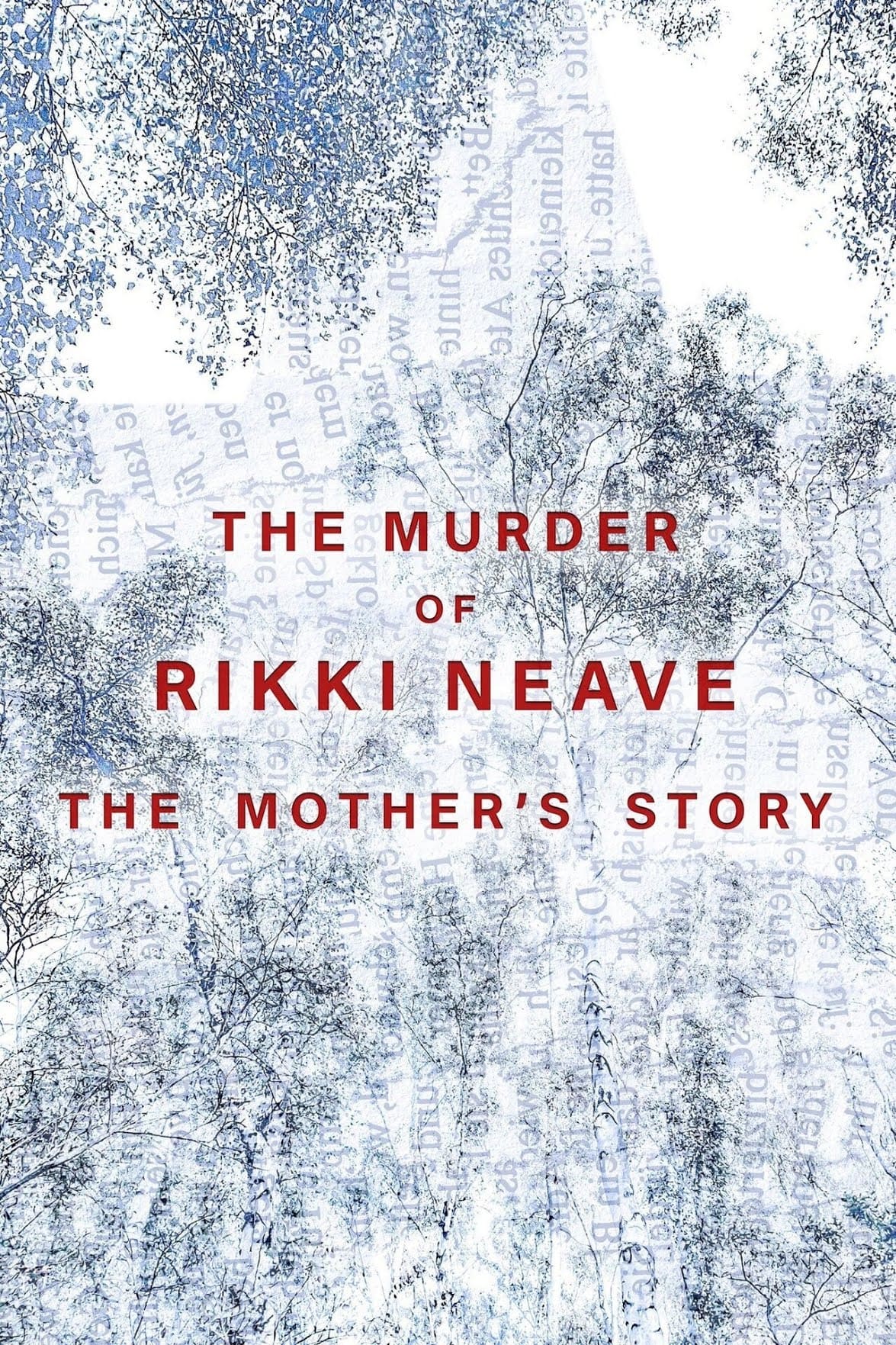 The Murder of Rikki Neave: The Mother's Story