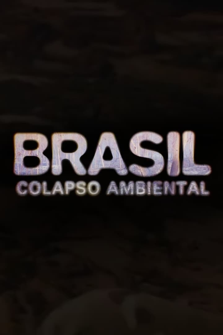 Brasil: Colapso Ambiental