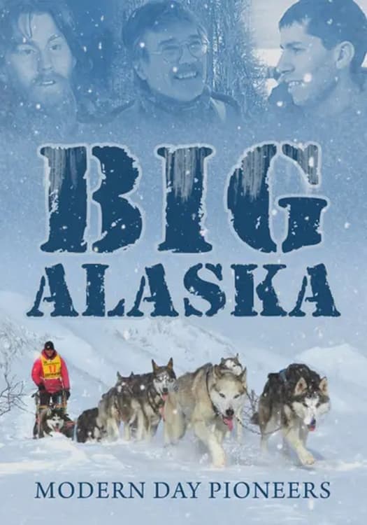 Big Alaska: Modern Day Pioneers