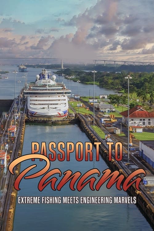 Passport to Panama: Extreme Fishing Meets Engineering Marvels