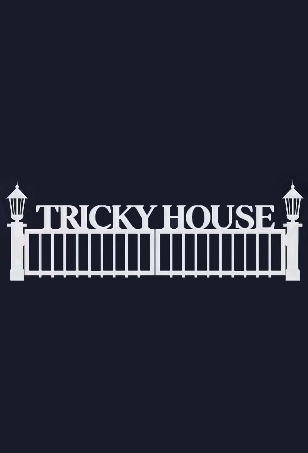 TRICKY HOUSE