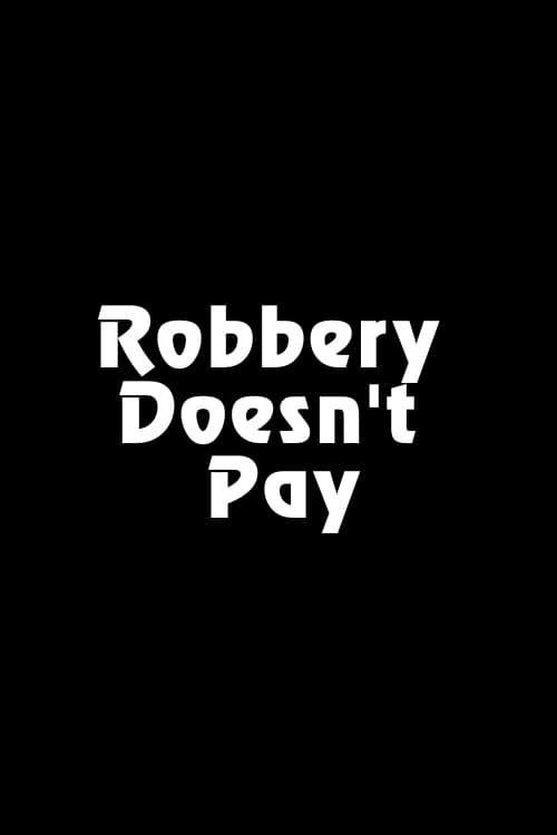 Robbery Doesn't Pay