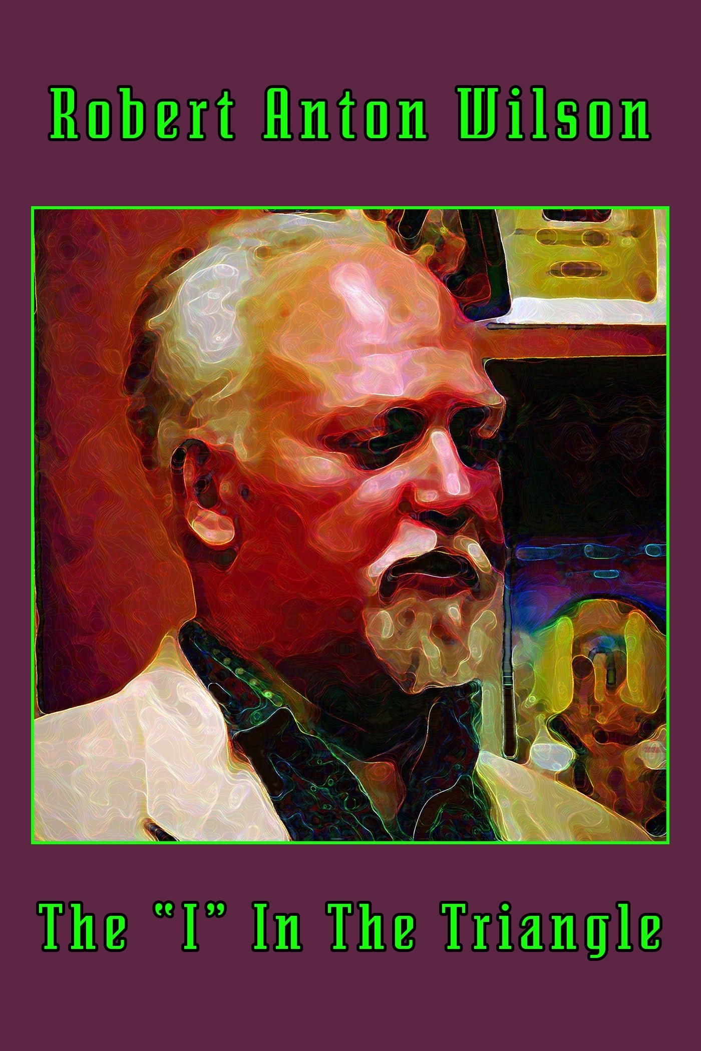 Robert Anton Wilson: The "I" In The Triangle