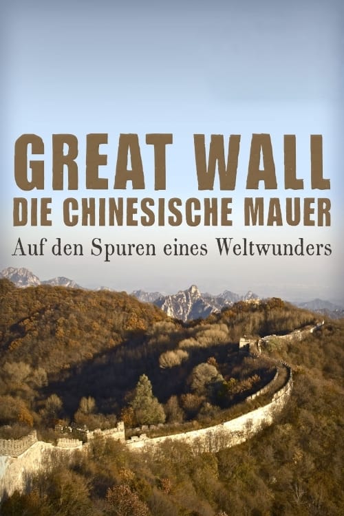 Great Wall - Die chinesische Mauer - Auf den Spuren eines Weltwunders