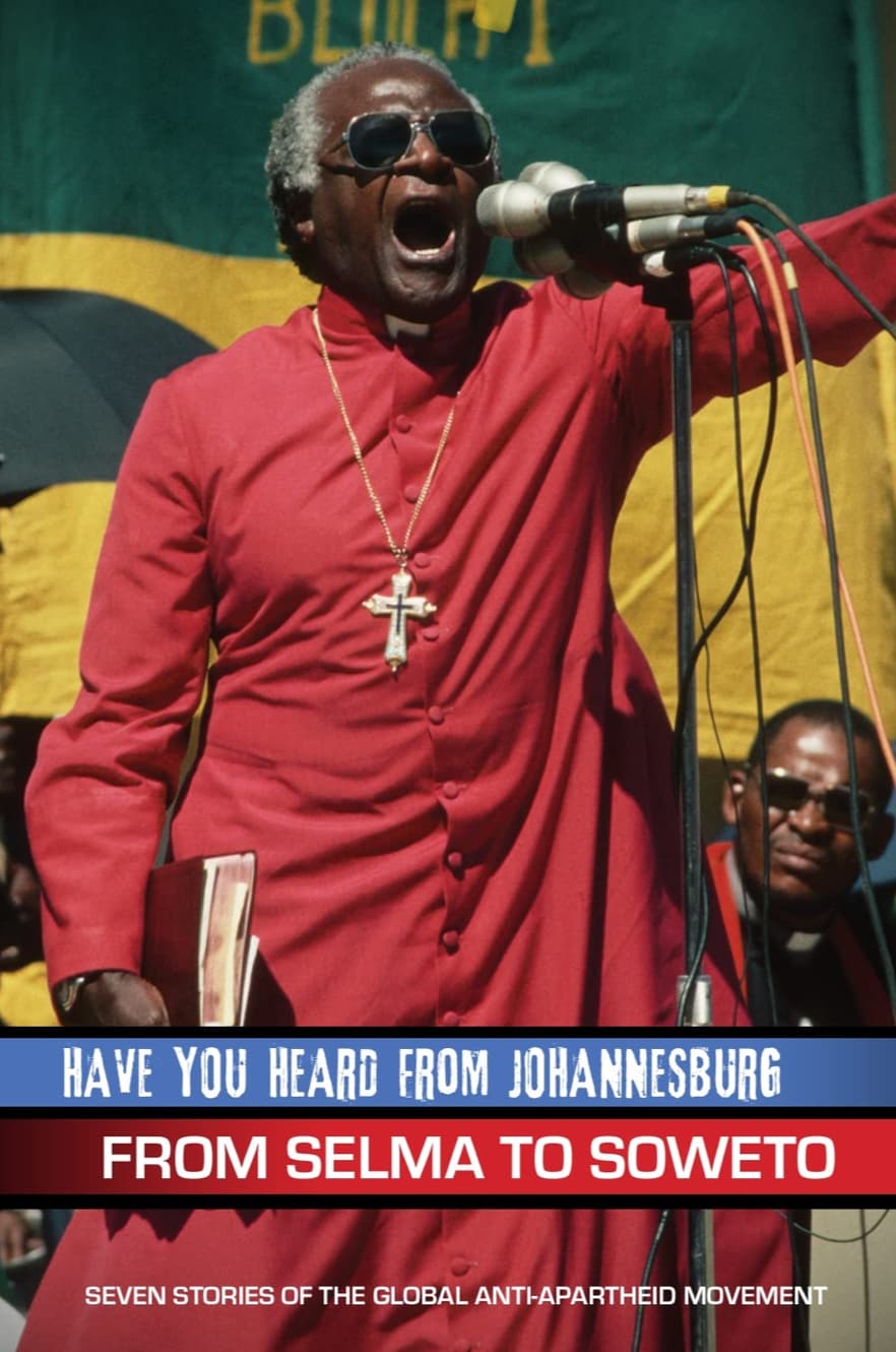 Have You Heard from Johannesburg: From Selma to Soweto