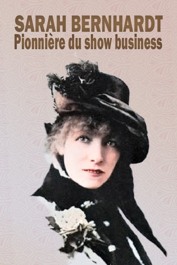 Sarah Bernhardt - Pionnière du show business