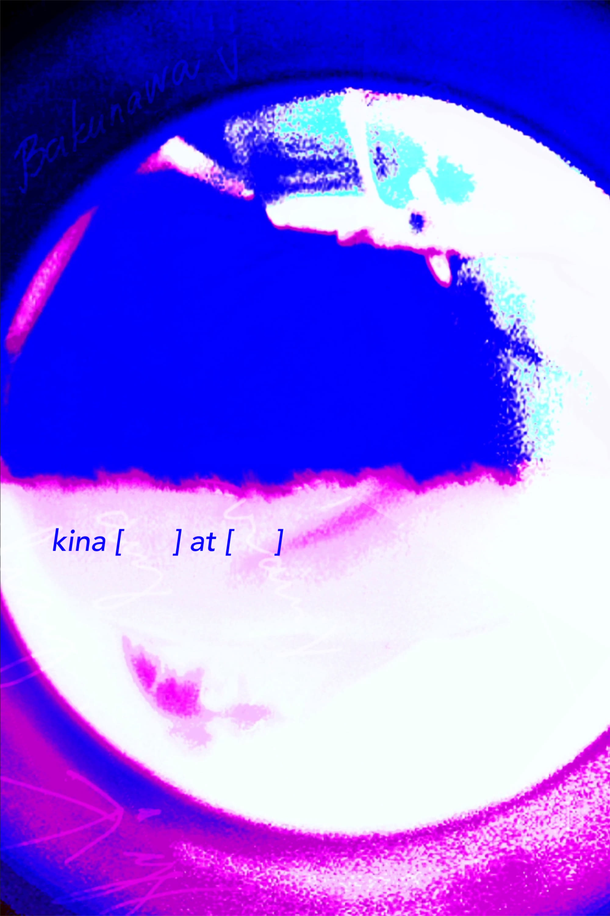 kina [      ] at [      ]